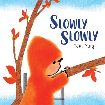 Cover for Toni Yuly · Slowly, Slowly (Book) (2023)