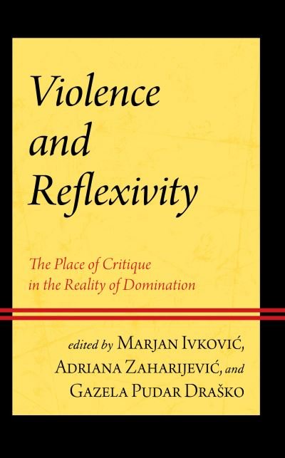 Violence and Reflexivity: The Place of Critique in the Reality of Domination (Hardcover Book) (2022)