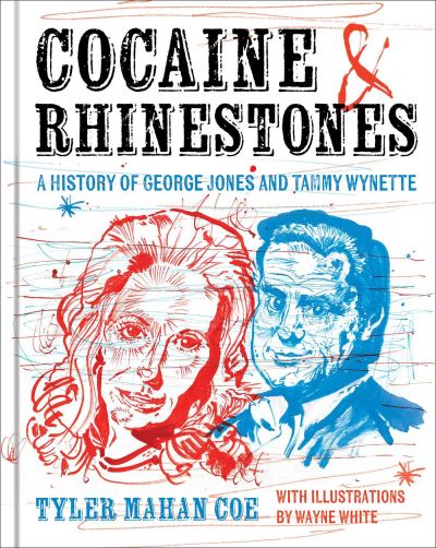 Cover for Tyler Mahan Coe · Cocaine and Rhinestones: A History of George Jones and Tammy Wynette (Hardcover Book) (2024)