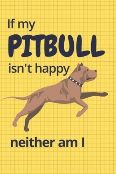 Cover for Wowpooch Blog · If my Pitbull isn't happy neither am I (Paperback Book) (2019)