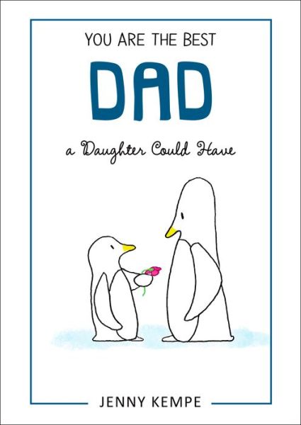 Cover for Jenny Kempe · You Are the Best Dad a Daughter Could Have (Hardcover Book) (2018)