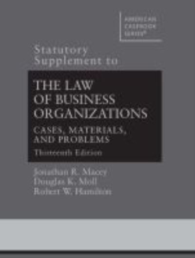 Cover for Jonathan R. Macey · Statutory Supplement to The Law of Business Organizations, Cases, Materials, and Problems - American Casebook Series (Paperback Book) [13 Revised edition] (2017)