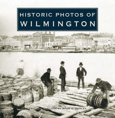 Cover for Wade G. Dudley · Historic Photos of Wilmington - Historic Photos (Hardcover Book) (2008)