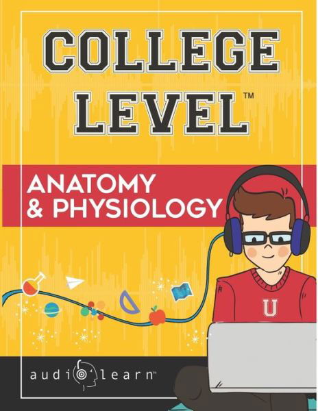 Cover for Audiolearn Medical Content Team · College Level Anatomy and Physiology (Paperback Book) (2019)