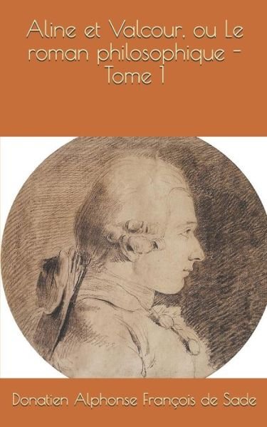 Cover for Donatien Alphonse Francois De Sade · Aline et Valcour, ou Le roman philosophique - Tome 1 (Taschenbuch) (2019)