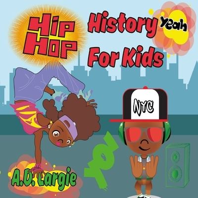 Cover for A D Largie · Hip Hop History For Kids (Paperback Book) (2019)