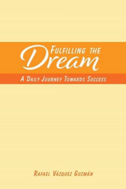 Cover for Rafael Vazquez Guzman · Fulfilling The Dream (Paperback Book) (2024)