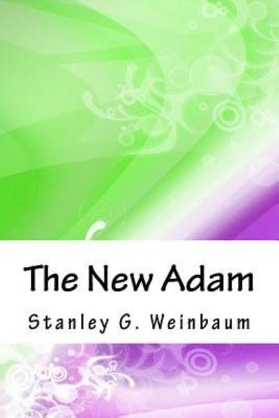 Cover for Stanley G Weinbaum · The New Adam (Taschenbuch) (2018)