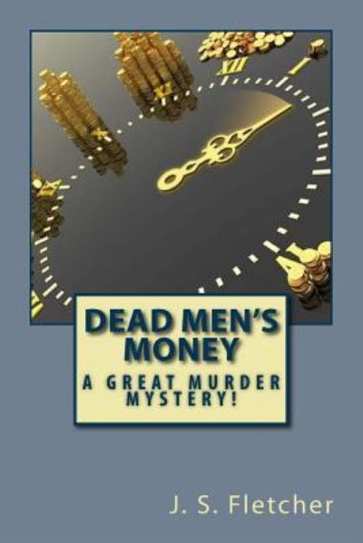 Cover for J S Fletcher · Dead Men's Money (Paperback Book) (2018)