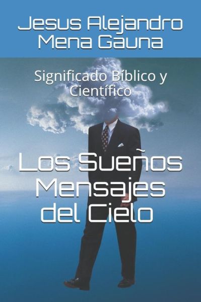 Cover for Jesus Alejandro Mena Gauna · Los Suenos, Mensajes del Cielo (Paperback Book) (2018)