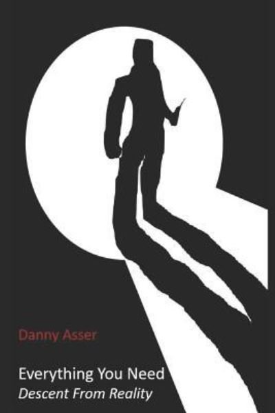 Cover for Danny Asser · Everything You Need Descent From Reality (Pocketbok) (2018)