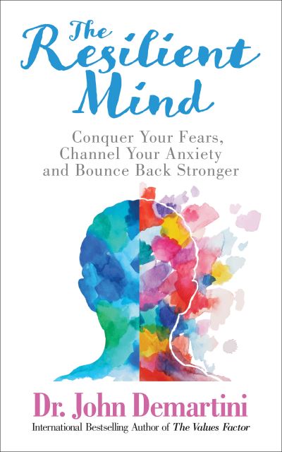 Cover for Dr. John Demartini · The Resilient Mind: Conquer Your Fears, Channel Your Anxiety and Bounce Back Stronger (Pocketbok) (2023)