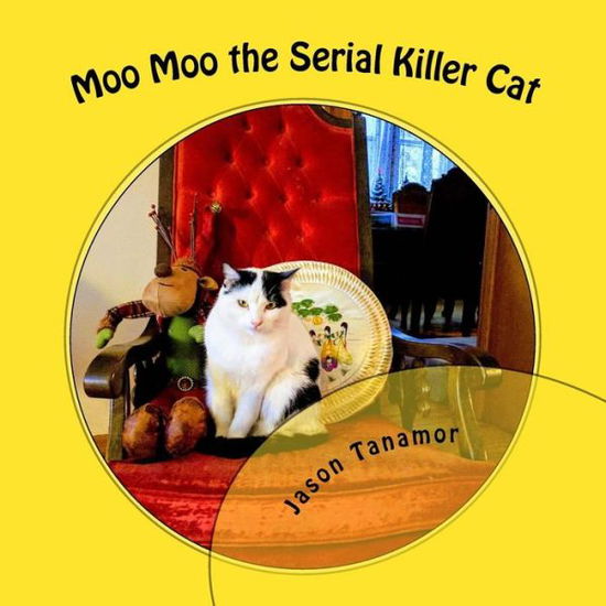 Cover for Jason Tanamor · Moo Moo the Serial Killer Cat (Paperback Book) (2018)