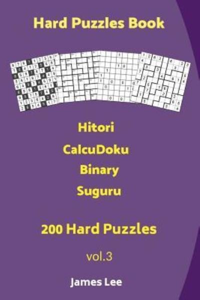 Cover for James Lee · Hard Puzzles Book - Hitori,CalcuDoku,Binary,Suguru - 200 Hard Puzzles (Pocketbok) (2018)