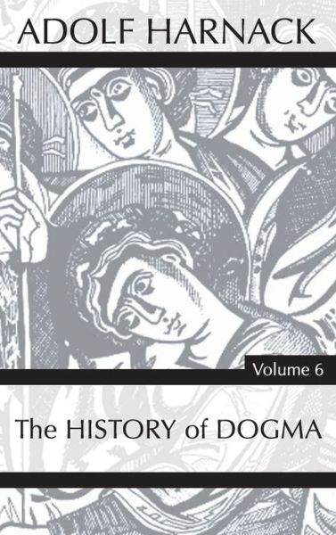 Cover for Adolf Harnack · History of Dogma, Volume 6 (Hardcover Book) (2020)