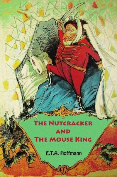 The Nutcracker and The Mouse King - E T A Hoffmann - Kirjat - Createspace Independent Publishing Platf - 9781727543186 - lauantai 22. syyskuuta 2018