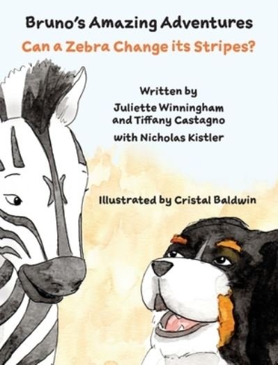 Cover for Juliette Winningham · Can a Zebra Change its Stripes? - Bruno's Amazing Adventures (Hardcover bog) (2020)