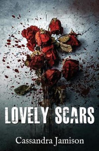 Cover for Cassandra Jamison · Lovely Scars (Paperback Book) (2017)