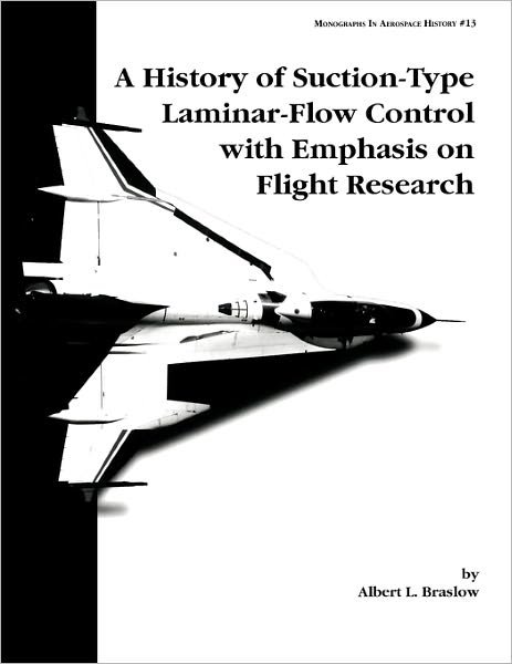 Cover for Nasa History Division · A History of Suction-type Laminar-flow Control with Emphasis on Flight Research. Monograph in Aerospace History, No. 13, 1999 (Taschenbuch) (2011)