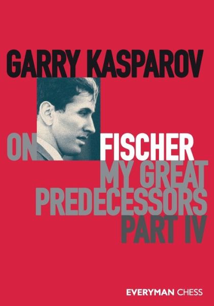 Cover for Garry Kasparov · Garry Kasparov on Fischer - My Great Predecessors Part 4 (Paperback Book) (2020)