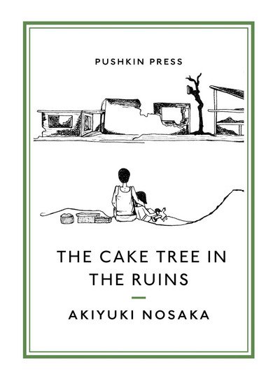 Cover for Akiyuki Nosaka · The Cake Tree in the Ruins - Pushkin Collection (Paperback Book) (2018)