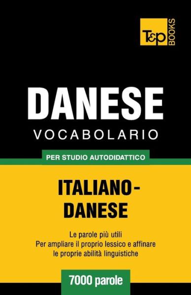 Cover for Andrey Taranov · Vocabolario Italiano-danese Per Studio Autodidattico - 7000 Parole (Paperback Bog) [Italian edition] (2013)