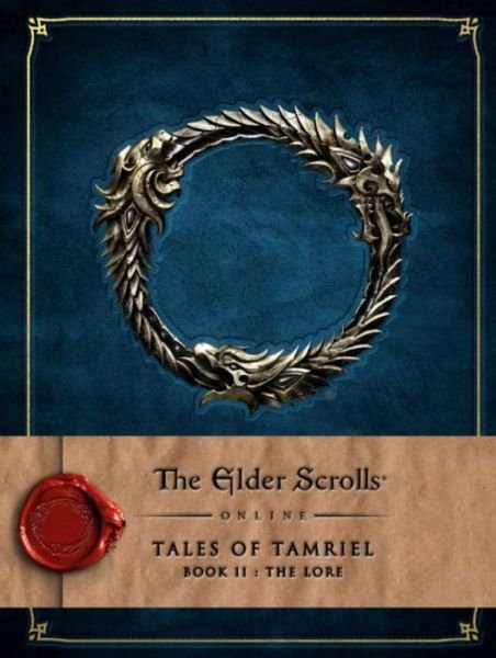 Cover for Bethesda Softworks · The Elder Scrolls Online: Tales of Tamriel - Book II: The Lore - The Elder Scrolls (Hardcover Book) (2015)