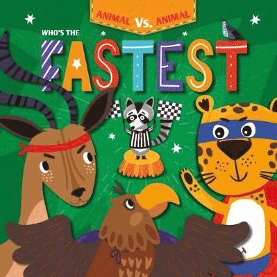 Cover for Kirsty Holmes · Who's the Fastest? - Animal Vs Animal (Hardcover Book) (2019)