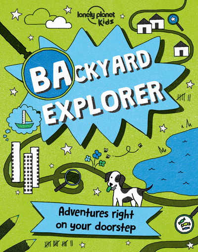 Cover for Lonely Planet Kids · Lonely Planet Kids Backyard Explorer (Hardcover Book) (2017)