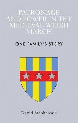 Cover for David Stephenson · Patronage and Power in the Medieval Welsh March: One Family's Story (Paperback Book) (2021)