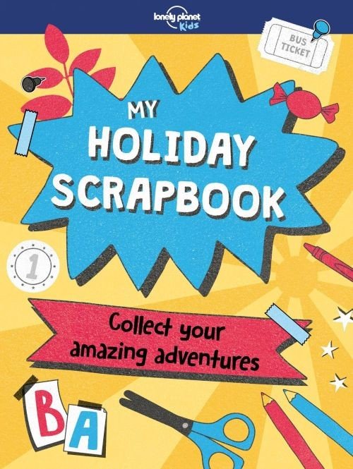 Cover for Lonely Planet Kids · Lonely Planet Kids My Holiday Scrapbook - Lonely Planet Kids (Paperback Book) (2018)