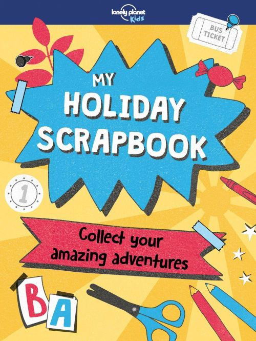 Cover for Lonely Planet Kids · Lonely Planet Kids My Holiday Scrapbook - Lonely Planet Kids (Paperback Book) (2018)