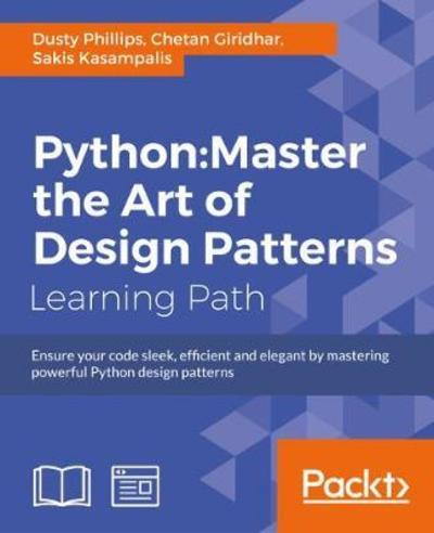 Cover for Dusty Phillips · Python: Master the Art of Design Patterns (Paperback Book) (2017)