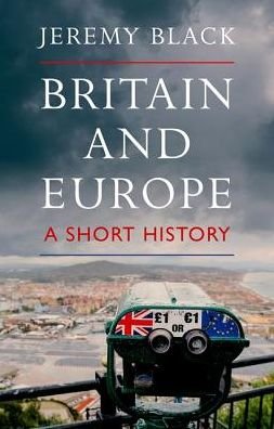 Cover for Jeremy Black · Britain and Europe: A Short History (Inbunden Bok) (2019)