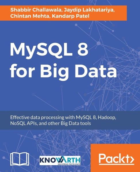 MySQL 8 for Big Data - Shabbir Challawala - Książki - Packt Publishing Limited - 9781788397186 - 23 października 2017