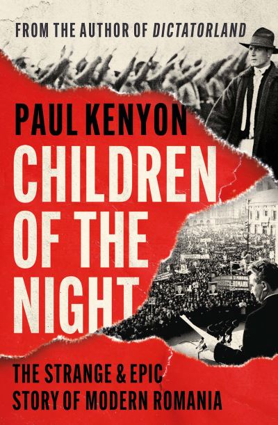 Cover for Paul Kenyon · Children of the Night: The Strange and Epic Story of Modern Romania (Paperback Book) (2022)