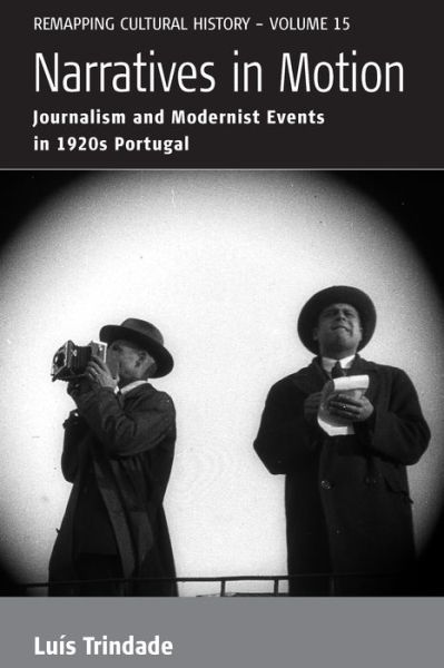 Cover for Luis Trindade Trindade · Narratives in Motion: Journalism and Modernist Events in 1920s Portugal - Remapping Cultural History (Paperback Book) (2022)