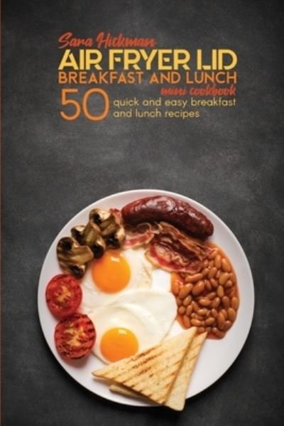 Cover for Sara Hickman · Air Fryer Lid Breakfast and Lunch Mini Cookbook (Paperback Bog) (2021)