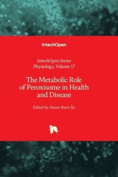 Cover for Hasan Basri Ila · The Metabolic Role of Peroxisome in Health and Disease - Physiology (Hardcover Book) (2022)