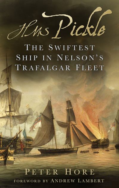 Cover for Peter Hore · HMS Pickle: The Swiftest Ship in Nelson's Trafalgar Fleet (Pocketbok) [New edition] (2024)