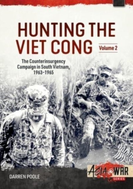 Cover for Darren Poole · Hunting the Viet Cong: Volume 2 - The Fall of Diem and the Collapse of the Strategic Hamlets, 1961-1964 - Asia@War (Pocketbok) (2023)