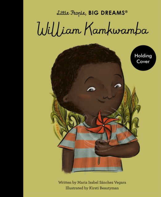 Cover for Maria Isabel Sanchez Vegara · William Kamkwamba - Little People, BIG DREAMS (Hardcover Book) (2025)