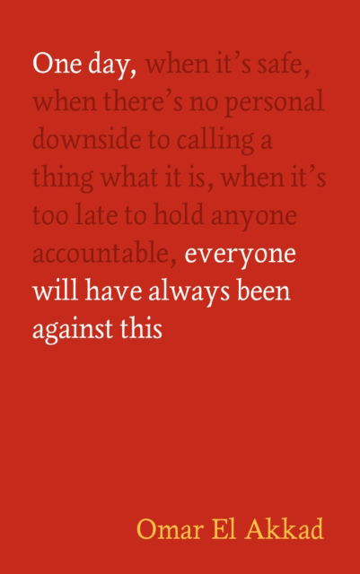 One Day, Everyone Will Have Always Been Against This - Omar El Akkad - Böcker - Canongate Books - 9781837264186 - 27 februari 2025