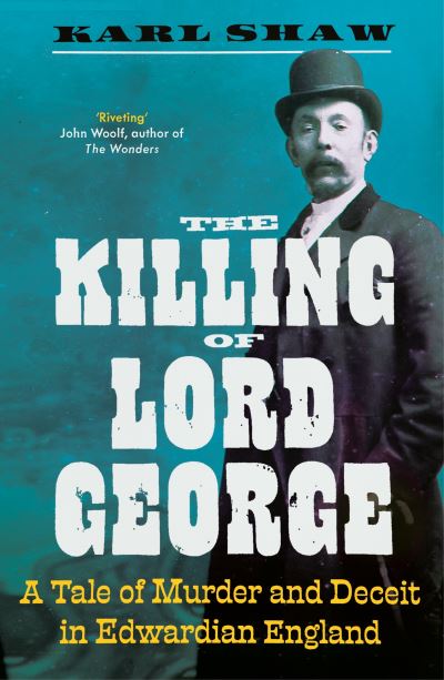 Cover for Karl Shaw · The Killing of Lord George: A Tale of Murder and Deceit in Edwardian England (Pocketbok) (2025)