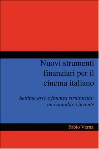 Cover for Fabio Verna · Nuovi Strumenti Finanziari Per Il Cinema Italiano (Paperback Book) [Italian edition] (2008)