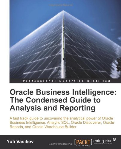 Cover for Yuli Vasiliev · Oracle Business Intelligence : The Condensed Guide to Analysis and Reporting (Paperback Bog) (2010)