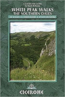 White Peak Walks: The Southern Dales: 30 walks in Derbyshire and Staffordshire - Mark Richards - Books - Cicerone Press - 9781852845186 - September 18, 2009