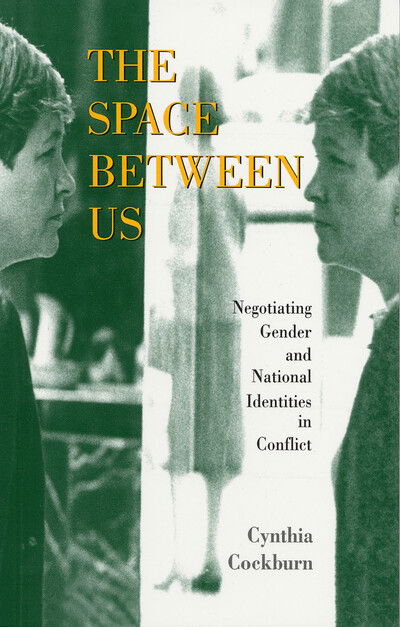 Cover for Cynthia Cockburn · The Space Between Us: Negotiating Gender and National Identities in Conflict (Paperback Book) (1998)