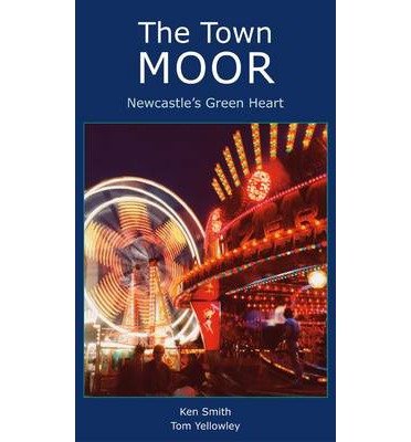 Cover for Ken Smith · The Town Moor: Newcastle's Green Heart (Pocketbok) (2014)