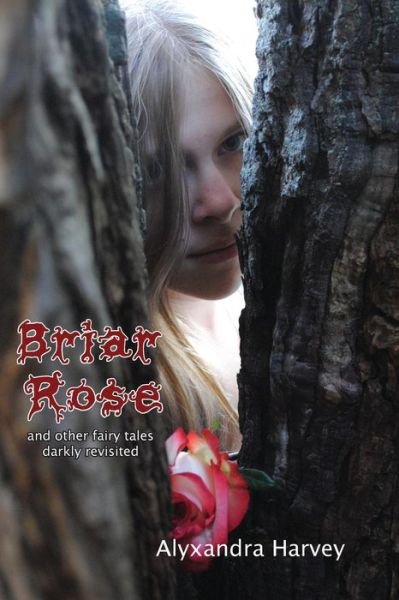 Cover for Alyxandra Harvey · Briar Rose: &amp; Other Fairy Tales Darkly Revisited (Paperback Bog) (2014)